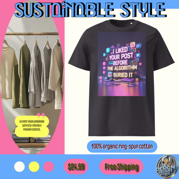 Organic cotton t-shirt – ‘I Liked Your Post Before the Algorithm Buried It’ social media satire design. Ethically made, soft, and stylish. Free shipping!