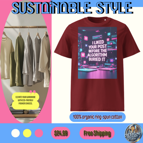 Sustainable organic cotton t-shirt – ‘I Liked Your Post Before the Algorithm Buried It’ social media satire design. Ethically made, soft, and stylish. Free shipping!