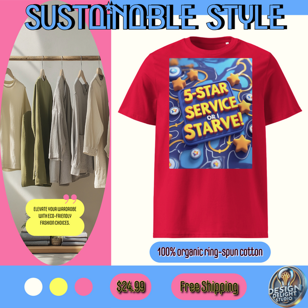 Organic cotton t-shirt – ‘5-Star Service or Starve’ bold gig economy satire design. Perfect for delivery drivers, service workers & freelancers. Soft & eco-friendly!