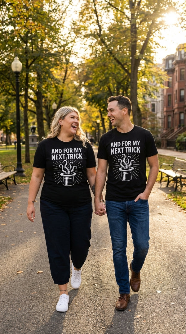 And For My Next Trick T-Shirt - Couple / Duo in Boston Common - The LGS 'Equippable'