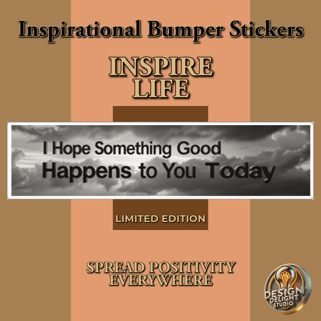 Motivational bumper sticker with the quote "I Hope Something Good Happens to You Today" on a grayscale background with calming clouds. Perfect for spreading positivity and inspiration.