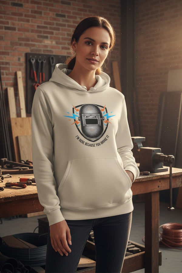 I'm Here Because You Broke It Organic Welder Hoodie