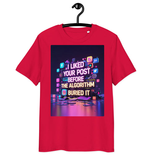 Organic cotton t-shirt – ‘I Liked Your Post Before the Algorithm Buried It’ social media satire design. Ethically made, soft, and stylish. Free shipping!